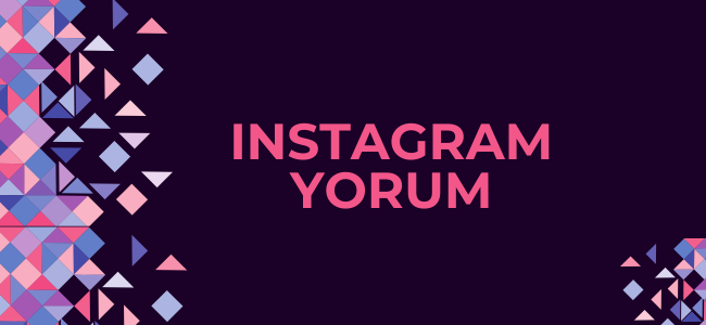 Instagram yorum